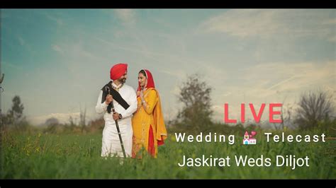 Jaskirat Weds Diljot Live Wedding Telecast Youtube