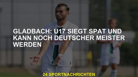 Gladbach U Gewinnt Sp T Und Kann Deutsche Meister Werden Youtube