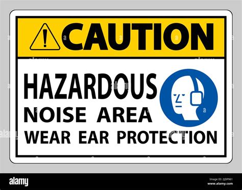 Caution Sign Hazardous Noise Area Wear Ear Protection On White