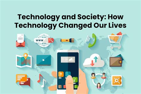 Technology And Society How Technology Changed Our Lives