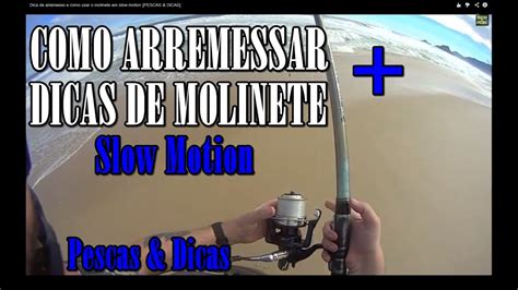 Dica De Arremesso E Como Usar O Molinete Em Slow Motion PESCAS DICAS