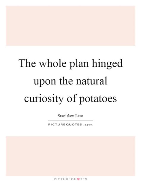 Natural Curiosity Quotes Sayings Natural Curiosity Picture Quotes