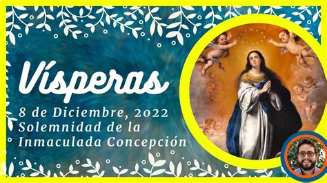 VISPERAS DEL DIA DE HOY 8 de Diciembre de 2022 Oración de la