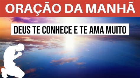 Ora O Da Manh Deus Te Conhece E Te Ama Muito O Salmo E O