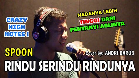 Rindu Serindu Rindunya Spoon Cover By Andri Barus Lagu Malaysia