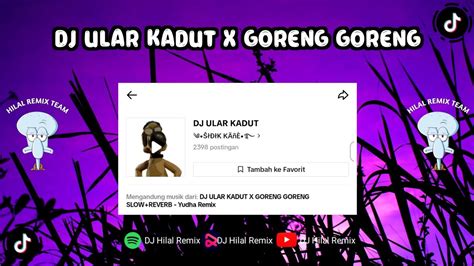 DJ ULAR KADUT X GORENG GORENG VIRAL FYP TIKTOK TERBARU 2023 YouTube