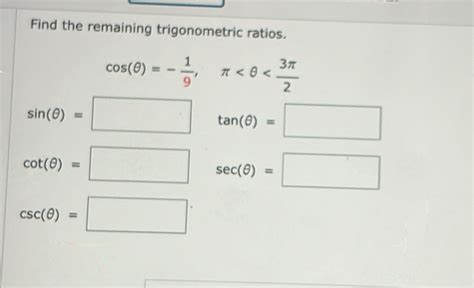 Solved Find the remaining trigonometric ratios cos θ 1 9 π sin