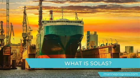 Solas The International Convention For The Safety Of Life At Sea