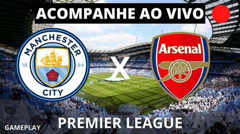 Manchester City X Arsenal Ao Vivo Imagens Premier League