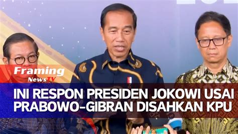 Ini Tanggapan Presiden Jokowi Usai Prabowo Gibran Ditetapkan Sebagai