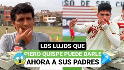 Los Lujos Que Piero Quispe Puede Darle Ahora A Sus Padres YouTube