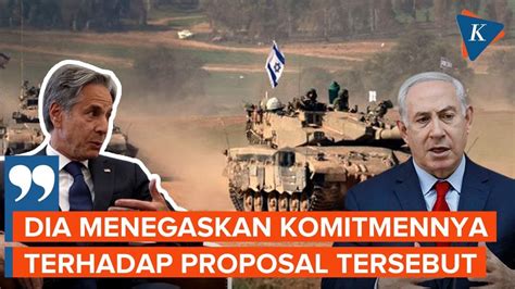 Blinken Klaim Netanyahu Setuju Usulan Gencatan Senjata Israel Hamas Di