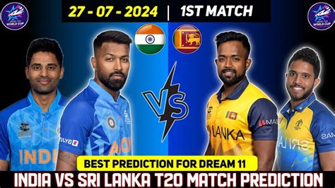 India Vs Sri Lanka T20 1st Match Prediction Ind Vs Sl Dream 11 Team