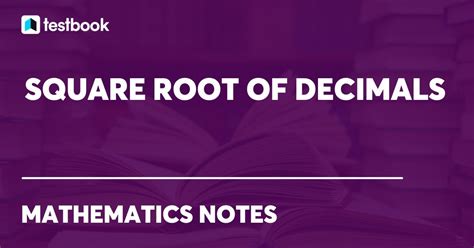 Square Root Of Decimals By Estimation Long Division Method