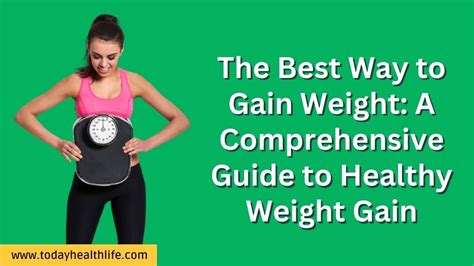 The Best Way To Gain Weight A Comprehensive Guide To Healthy Weight Gain By Today Health Life