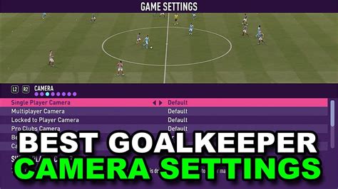 The Best Camera Settings For Goalkeeper Career Mode Fifa Youtube