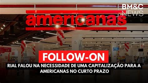 Americanas Vai Precisar De Capitaliza O Para Curto Prazo Youtube