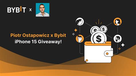 Bybit Announcement Piotr Ostapowicz X Bybit Iphone Giveaway