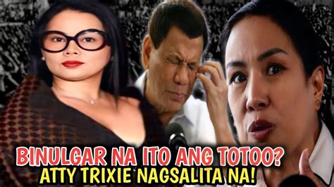 Ito Pala Ang Katotohanan Fprrd Atty Trixie Nagsalita Na Tungkol Sa