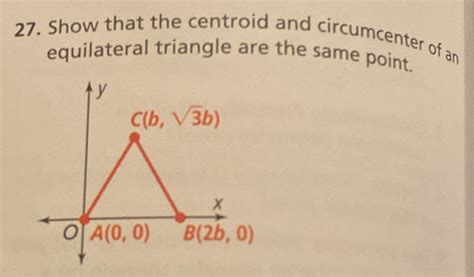 Solved: Show that the centroid and circumcenter of an equilateral triangle are the same point ...