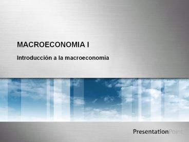 Ppt Introduccion A La Macroeconomia Powerpoint Presentation Free To