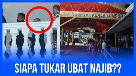 Gempar Keadaan Najib Teruk Siapa Tukar Ubat Najib Youtube