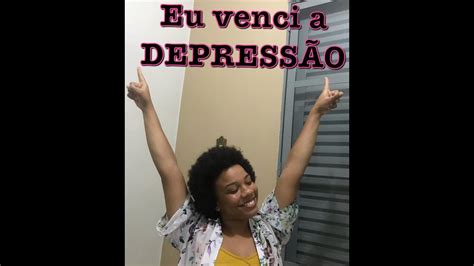 Eu Venci A Depress O Youtube