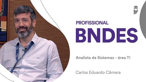 Conhe A A Carreira De Analista De Sistemas Na Rea De Ti Do Bndes