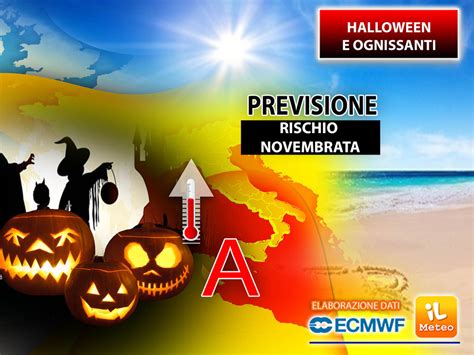 Meteo Ponte Di Halloween E Ognissanti Si Va Verso La Prima Novembrata