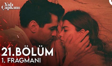 Yalı Çapkını 21 bölüm fragmanı yayınlandı mı Yalı Çapkını 21 bölümde