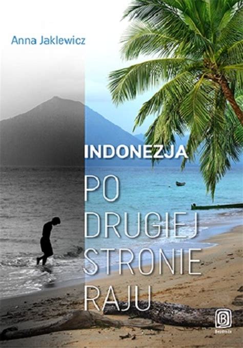 Indonezja Po Drugiej Stronie Raju Jaklewicz Anna Ksi Ka W Empik