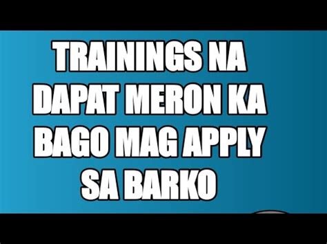 TRAININGS NA DAPAT MERON KA BAGO MAG APPLY SA BARKO PWEDE BA MAG APPLY