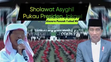 Sholawat Asyghil Pukau Presiden Jokowi Dalam Puncak Satu Abad NU YouTube