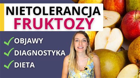 Nietolerancja Fruktozy Przyczyna Wzd B Lu Brzucha Biegunki Jaka