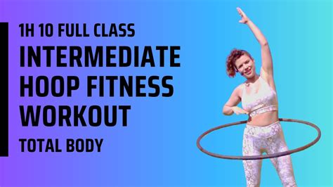 Hula Hoop Fitness Full Intermediate Class With Stretching And 30 Min