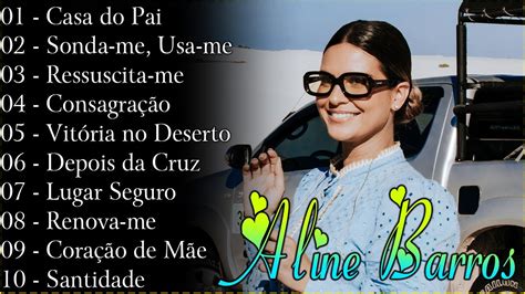 ALINE BARROS Ressuscita me Lista das melhores músicas flor de