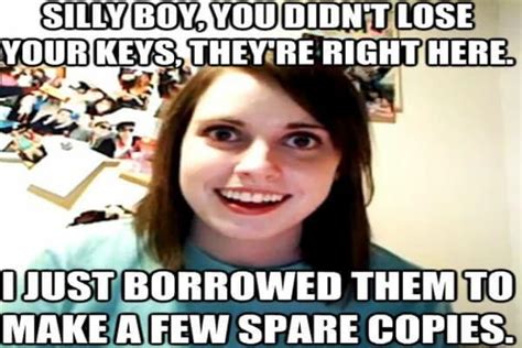 49 Of The Best Crazy Girlfriend Meme Or Overly Attached Girlfriend Memes