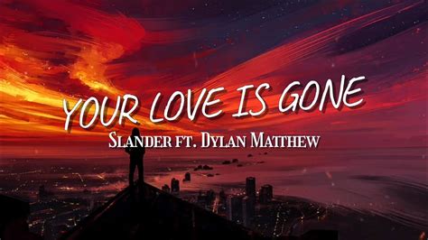 Slander Your Love Is Gone Lyrics Ft Dylan Matthew Youtube