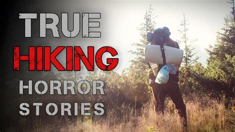 Scary True Hiking Horror Stories Youtube