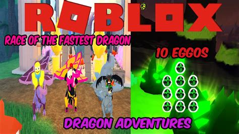 Roblox Dragon Adventures Race Of The Fastest Dragon Opening 10