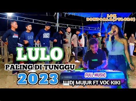 LULO PALING DI TUNGGUMANTAP MUSIKNYA DJ MUJUR FT VOC KIKILok Bondoala