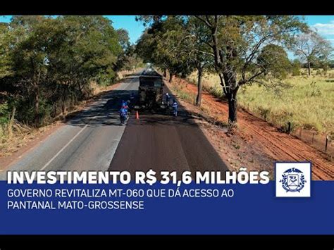 Governo Revitaliza Mt Que D Acesso Ao Pantanal Mato Grossense