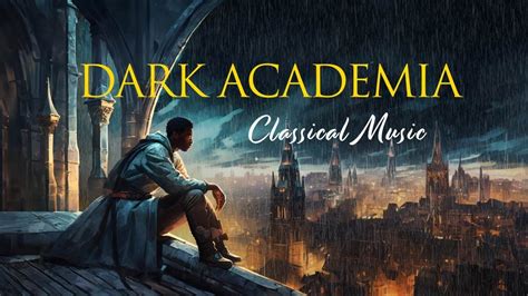 Dark Academia Classical Music Studying With Rain Sounds 4h YouTube