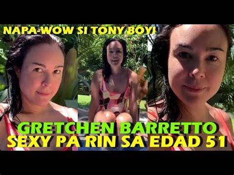 Gretchen Barretto Sexy Pa Rin Sa Edad Na Napa Wow Si Tony Boy