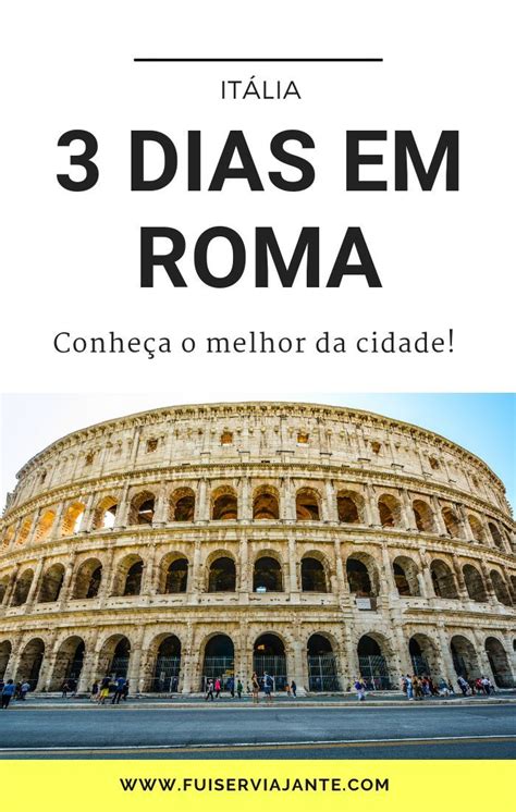 Como Aproveitar Roma Ao Máximo Em 3 Dias De Viagem Descubra As Principais Atrações Da Cidade