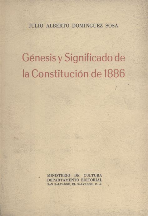 Génesis y Significado de la Constitución 1886 by Julio Alberto