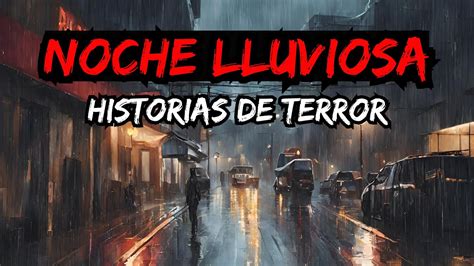 Historias De Terror Ocurridas En Noches Lluviosas Relatos De Terror