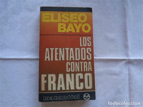 Eliseo Bayo Los Atentados Contra Franco Comprar En