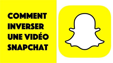 Comment Inverser Une Vid O Snapchat Filtre Reverse Youtube