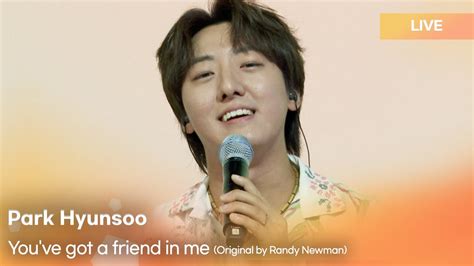 Park Hyunsoo You Ve Got A Friend In Me K Pop Live Session